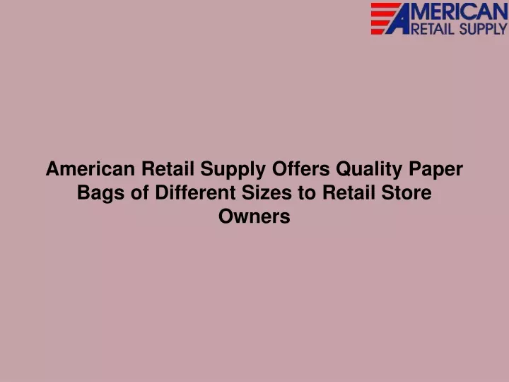 american retail supply offers quality paper bags