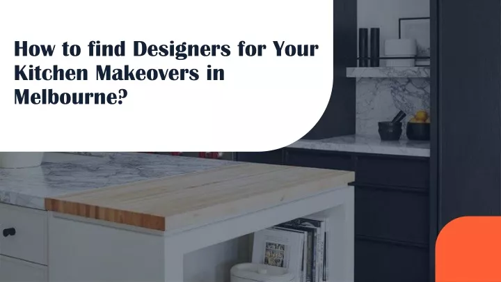 how to find designers for your kitchen makeovers in melbourne