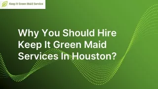 Why You Should Hire Keep It Green Maid Services In Houston?