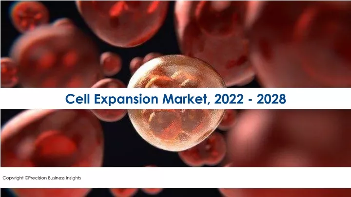 cell expansion market 2022 2028