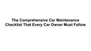The Comprehensive Car Maintenance Checklist That Every Car Owner Must Follow