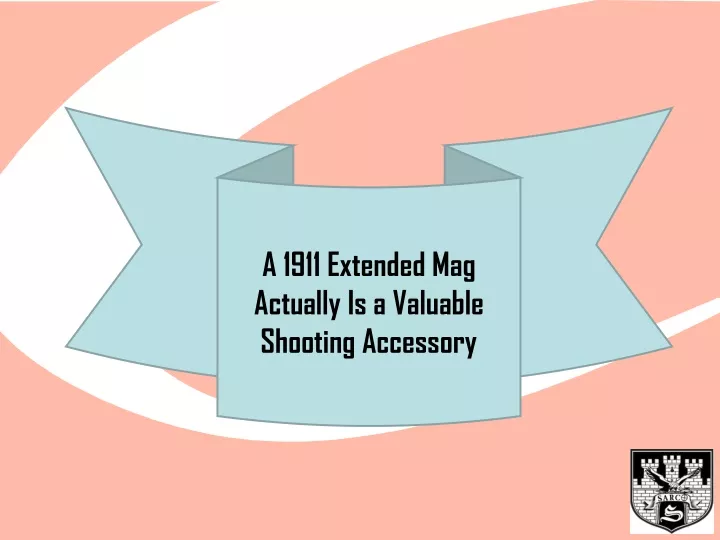 a 1911 extended mag actually is a valuable