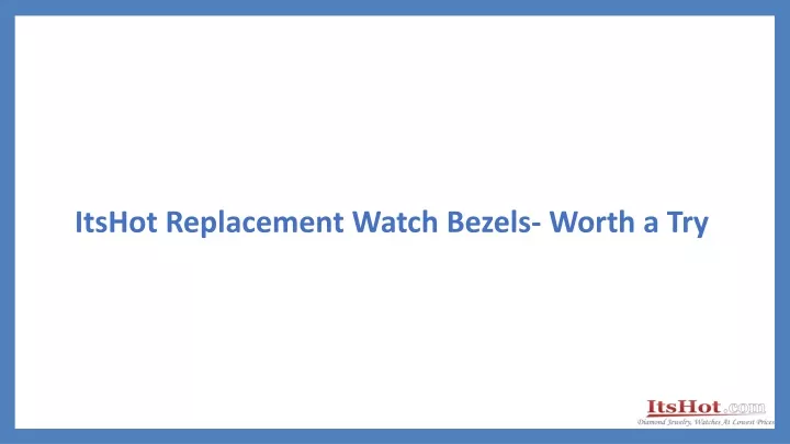 itshot replacement watch bezels worth a try