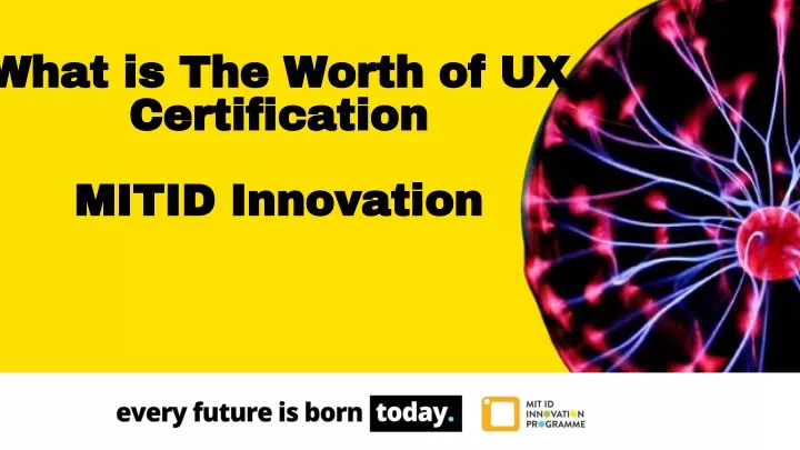 what is the worth of ux certification mitid