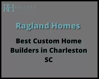 Best Custom Home Builders in Charleston SC
