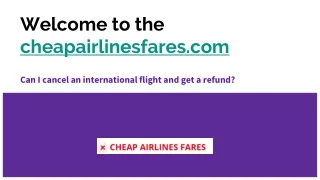 Can I cancel an international flight and get a refund