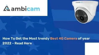 how to get the most trendy best 4g camera of year