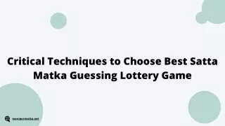 Critical Techniques to Choose Best Satta Matka Guessing Lottery Game