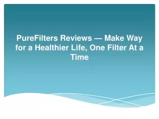 purefilters reviews make way for a healthier life one filter at a time