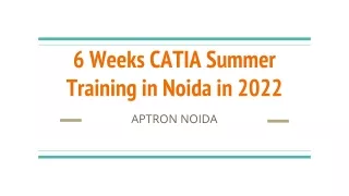 6 Weeks CATIA Summer Training in Noida in 2022