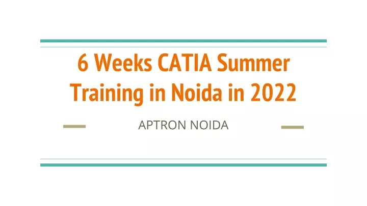 6 weeks catia summer training in noida in 2022