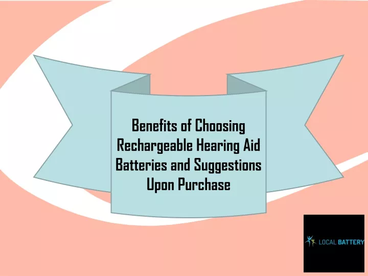 benefits of choosing rechargeable hearing