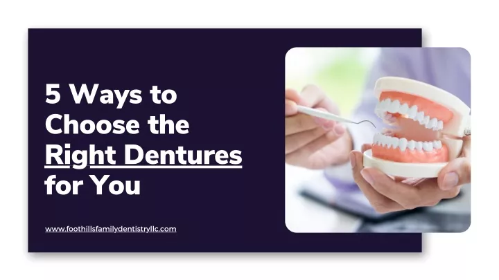 5 ways to choose the right dentures for you