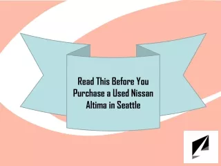 Read This Before You Purchase a Used Nissan Altima in Seattle