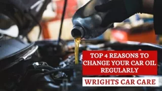 Top 4 Reasons To Change Your Car Oil Regularly