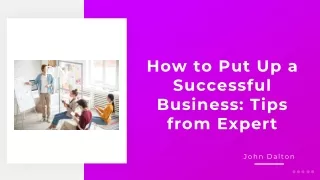 How to Put Up a Successful Business Tips from Expert