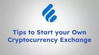 Tips to Start Your Own Cryptocurrency Exchange