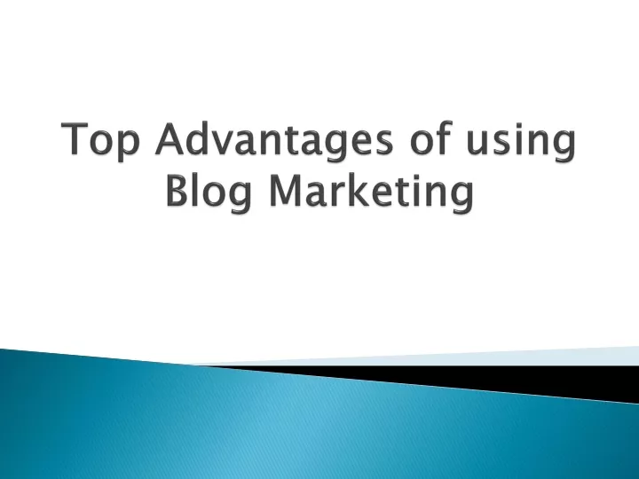 top advantages of using blog marketing