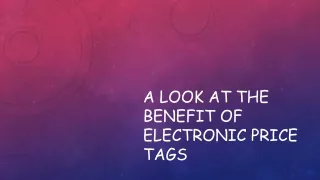 a look at the benefit of electronic price tags