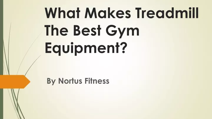what makes treadmill the best gym equipment