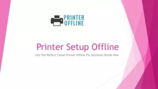 Get The Perfect Canon Printer Offline Fix Solutions Online Now