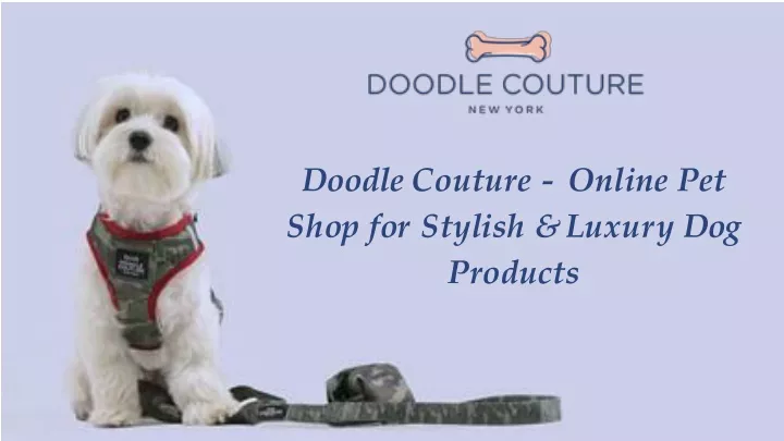 doodle couture online pet s h o p f o r s t y l i s h l u x u r y d o g products