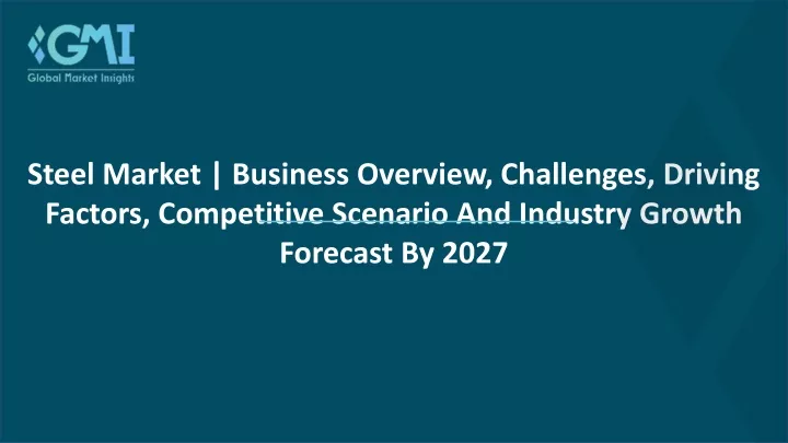 steel market business overview challenges driving