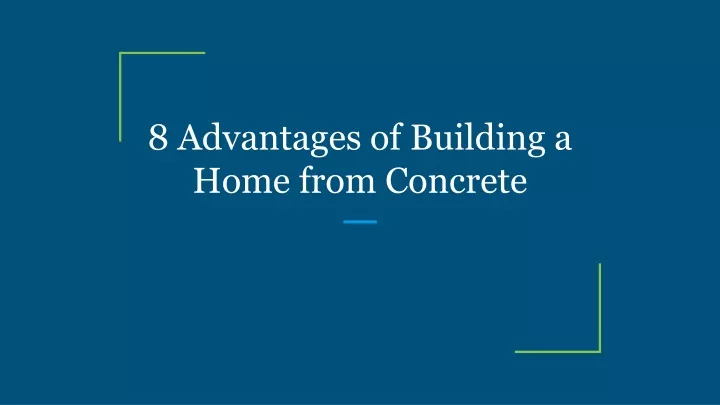 8 advantages of building a home from concrete