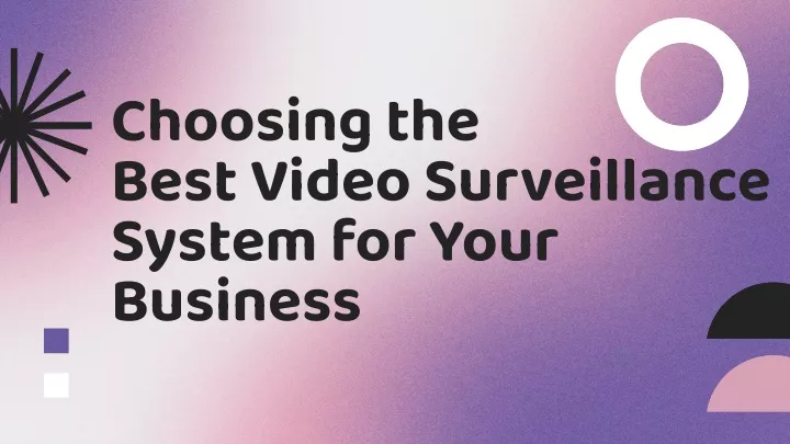 choosing the best video surveillance system