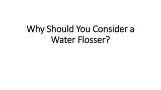 Why Should You Consider a Water Flosser