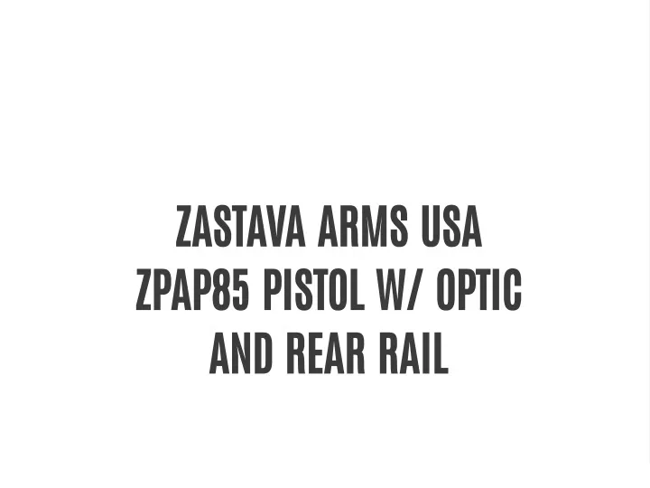 zastava arms usa zpap85 pistol w optic and rear