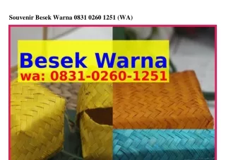 Souvenir Besek Warna ౦83I_౦2Ϭ౦_I25I(WA)