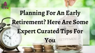 Planning For An Early Retirement Here Are Some Expert Curated Tips For You