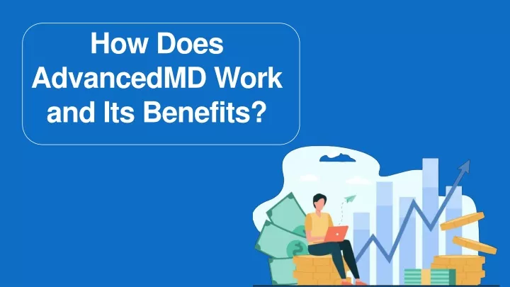 how does advancedmd work and its benefits