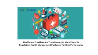 HEALTHCARE PROVIDERS ARE TRANSITIONING TO MORE POWERFUL POPULATION HEALTH MANAGEMENT PLATFORMS FOR HIGH PERFORMANCE
