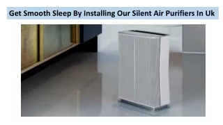 Get Smooth Sleep By Installing Our Silent Air Purifiers In Uk