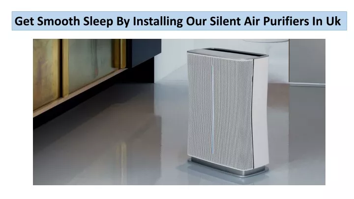 get smooth sleep by installing our silent