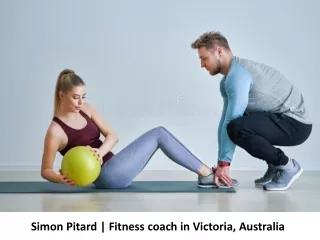 Simon Pitard |Fitness coach in Victoria, Australia|highly decorated professional