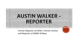 Austin Walker (Reporter) - Possesses Good Leadership Skills