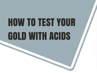 How To Test Your Gold With Acids