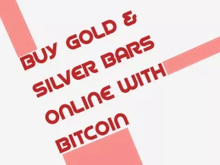 Buy Gold & Silver Bars Online With Bitcoin