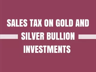 Sales Tax On Gold And Silver Bullion Investments