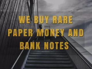 We Buy Rare Paper Money And Bank Notes