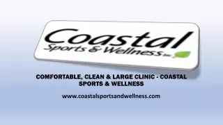 Comfortable, Clean & Large Clinic - Coastal Sports & Wellness