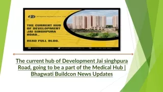 The current hub of Development Jai singhpura Road, going to be a part of the Medical Hub