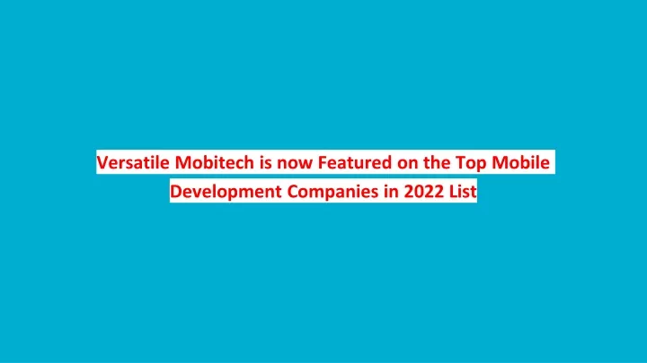 versatile mobitech is now featured on the top mobile development companies in 2022 list