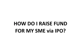 HOW DO I RAISE FUND FOR MY SME via IPO