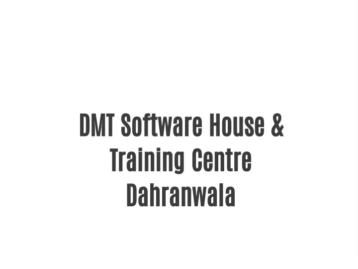 dmt software house training centre dahranwala