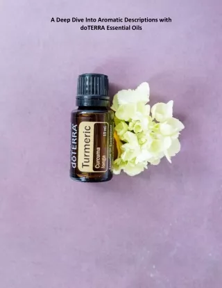 A Deep Dive Into Aromatic Descriptions with doTERRA Essential Oils