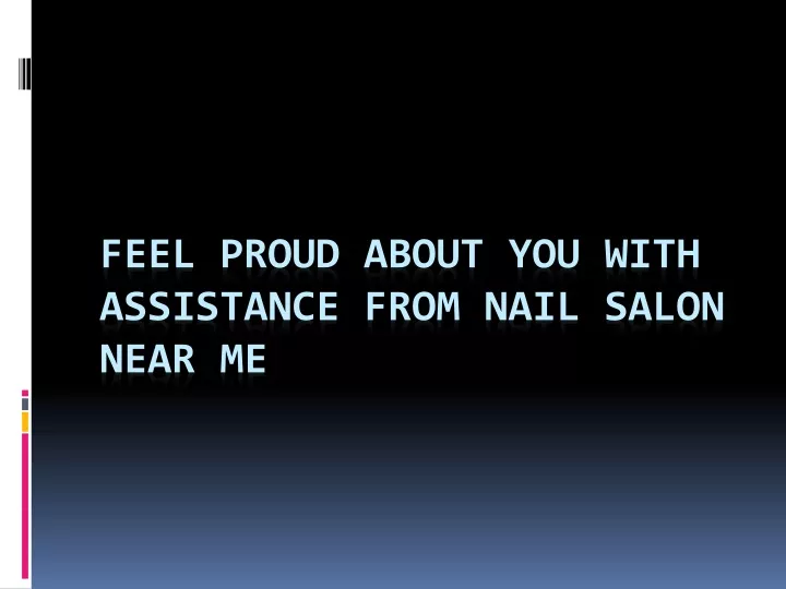 feel proud about you with assistance from nail